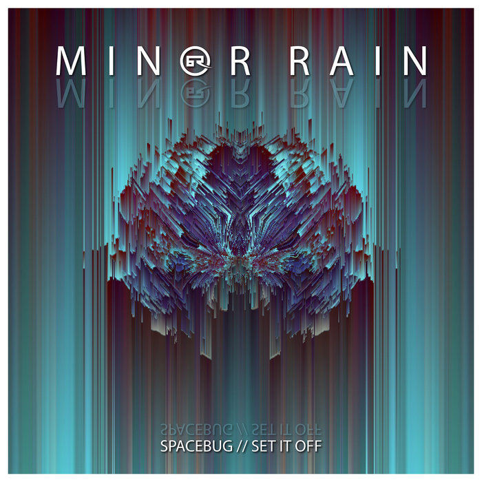 MINOR RAIN - Spacebug/Set It Off