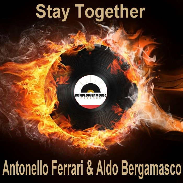 ANTONELLO FERRARI/ALDO BERGAMASCO - Stay Together (F & B Late Night Mix)