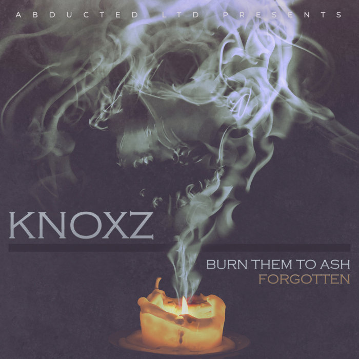 KNOXZ - Burn Them To Ash/Forgotten