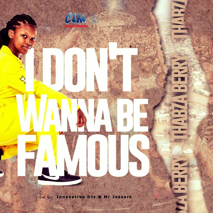 THABZA BERRY - I Don't Wanna Be Famous