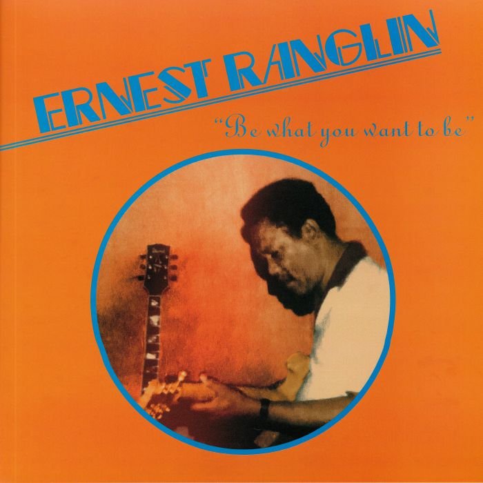 ERNEST RANGLIN - Be What You Want To Be