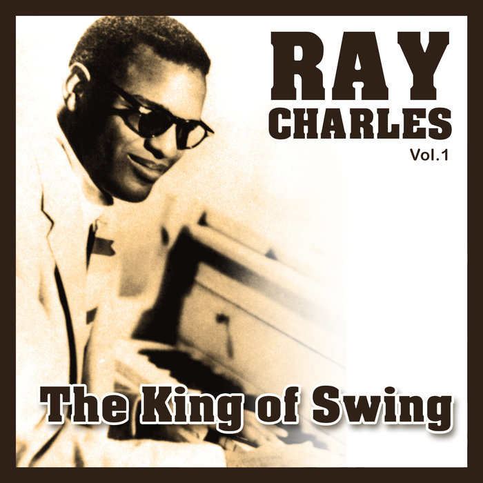 RAY CHARLES - The King Of Swing Vol 1