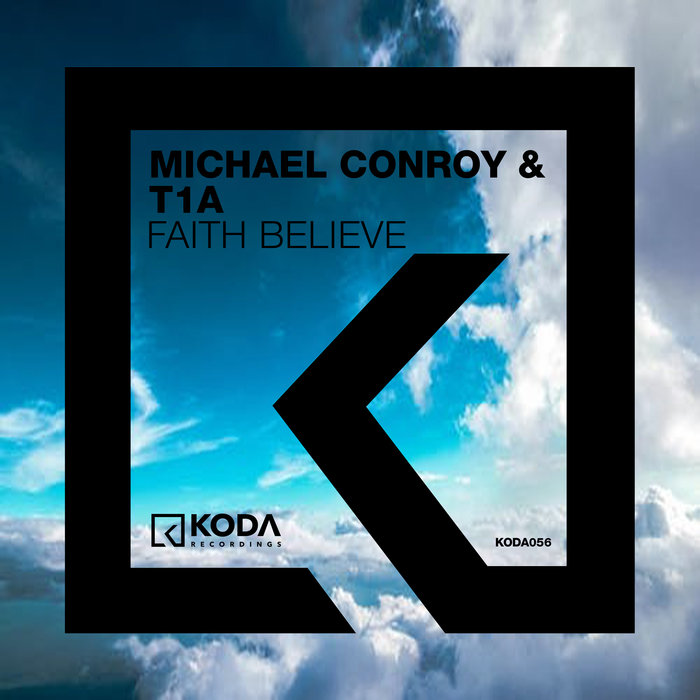 MICHAEL CONROY/T1A - Faith Believe (Remixes)