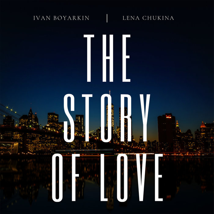 IVAN BOYARKIN/LENA CHUKINA - The Story Of Love
