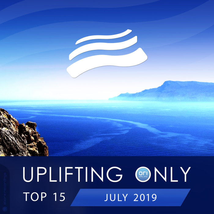 VARIOUS - Uplifting Only Top 15/July 2019