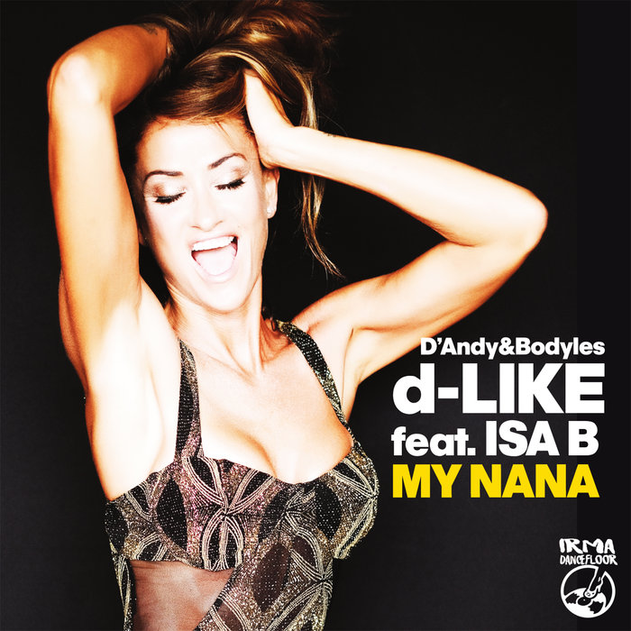D-LIKE/BODYLES & DANDY feat ISA B - My Nana