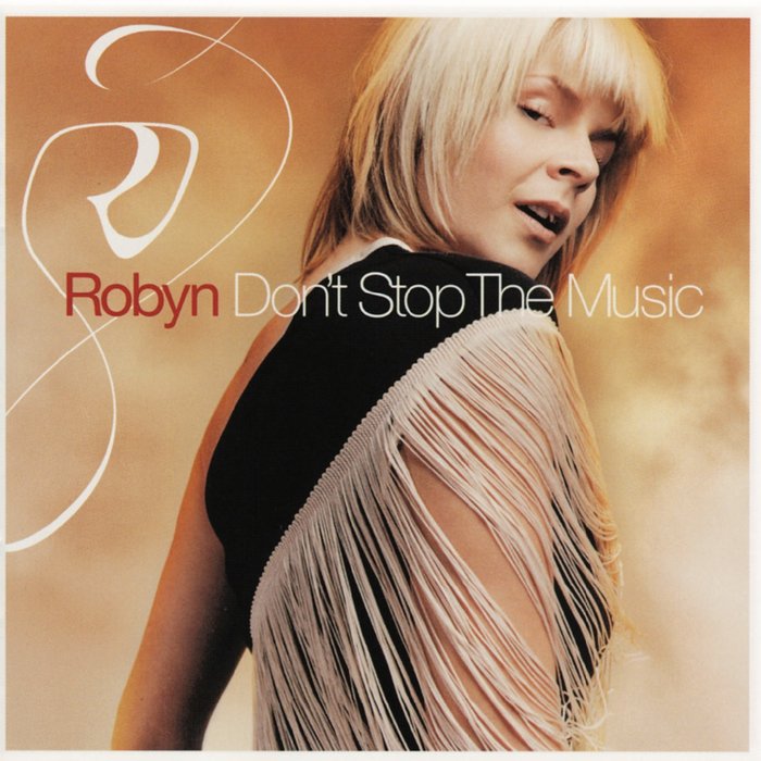 ROBYN - Don't Stop The Music