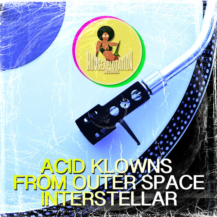 ACID KLOWNS FROM OUTER SPACE - Interstellar