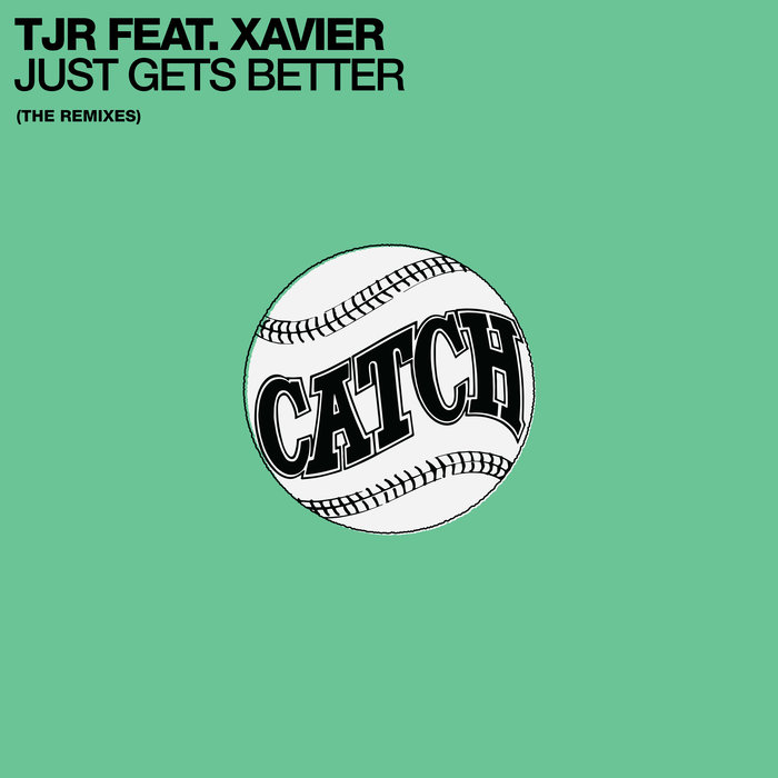 TJR feat XAVIER - Just Gets Better (The Remixes)