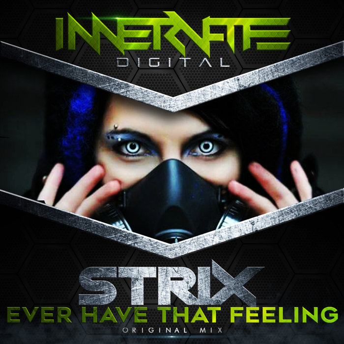 STRIX - Ever Have That Feeling