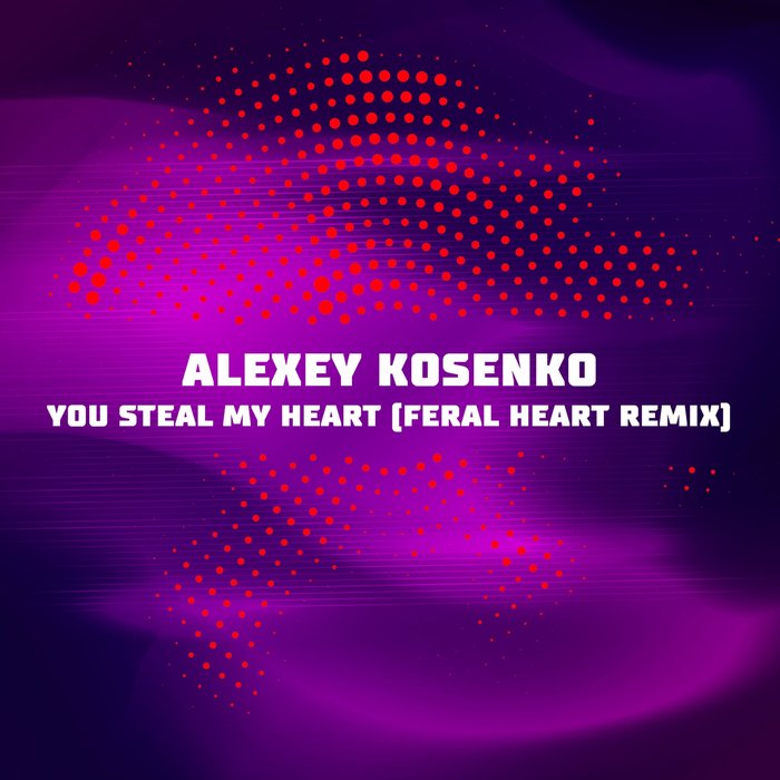ALEXEY KOSENKO - You Steal My Heart