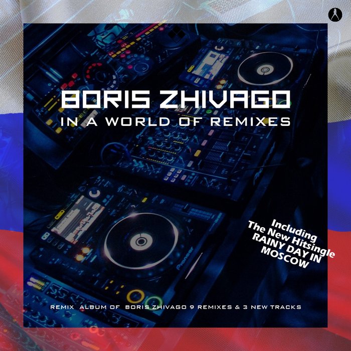 BORIS ZHIVAGO - In A World Of Remixes (Extended Vocal USSR Mixes)