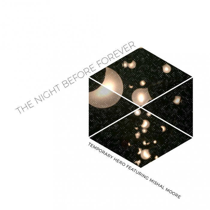 TEMPORARY HERO feat MISHAL MOORE - The Night Before Forever