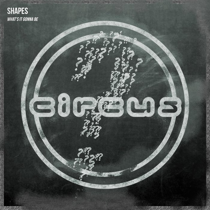 SHAPES - What's It Gonna Be