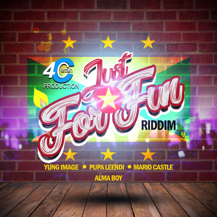 ALMA BOY/PUPA LEENDI/YUNG IMAGE/MARIO CASTLE/4CERTAIN PRODUCTION - Just For Fun Riddim