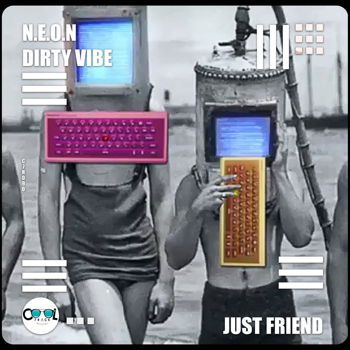 Just Friend By N.E.O.N/Dirty Vibe On MP3, WAV, FLAC, AIFF & ALAC.