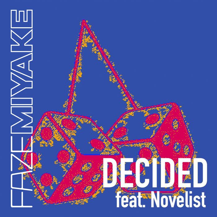 FAZE MIYAKE feat NOVELIST - Decided