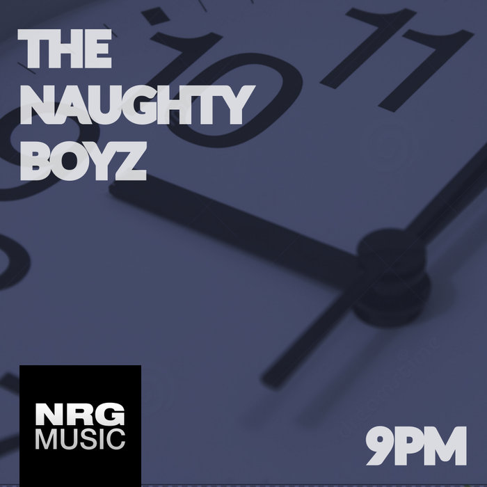 THE NAUGHTY BOYZ - 9pm