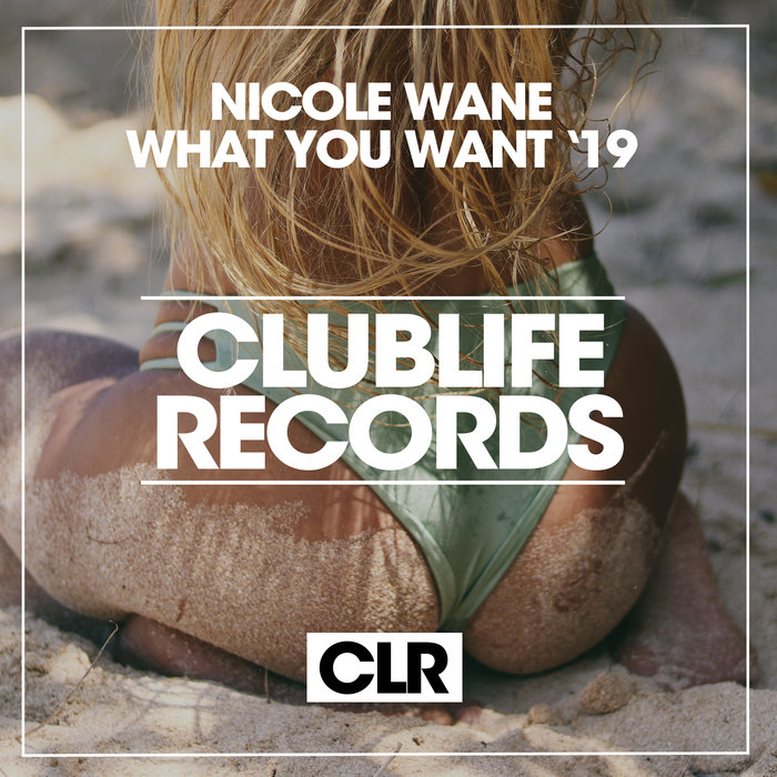 NICOLE WANE - What You Want '19