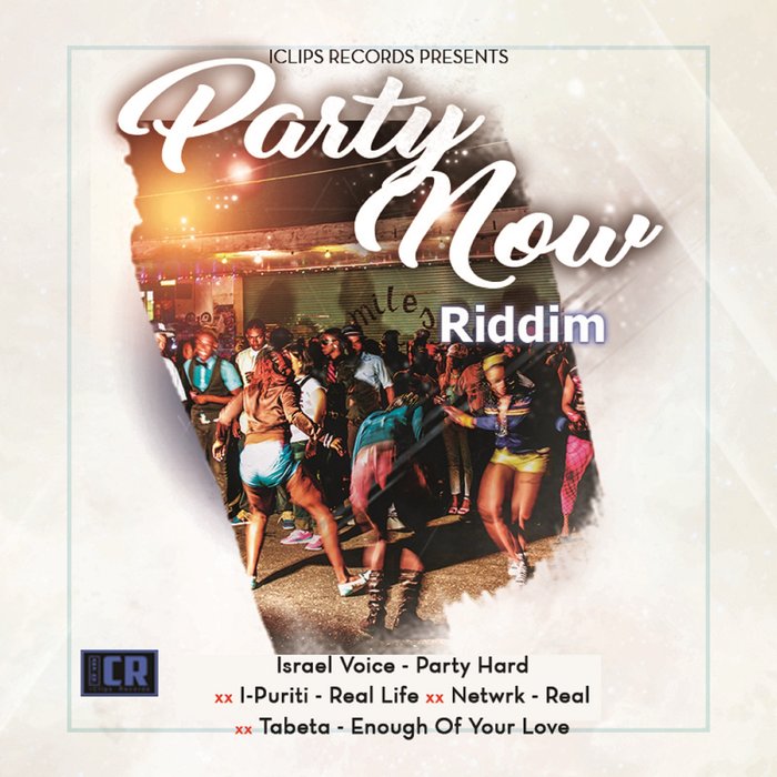 I-PURITI/ISRAEL VOICE/NETWRK/TABETA/ICLIPS RECORDS - Party Now Riddim