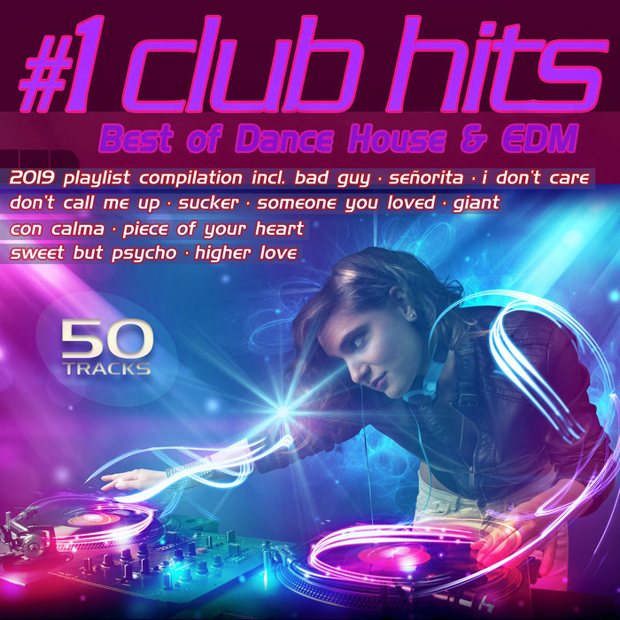 VARIOUS - #1 Club Hits 2019 - Best Of Dance, House & EDM Playlist Compilation