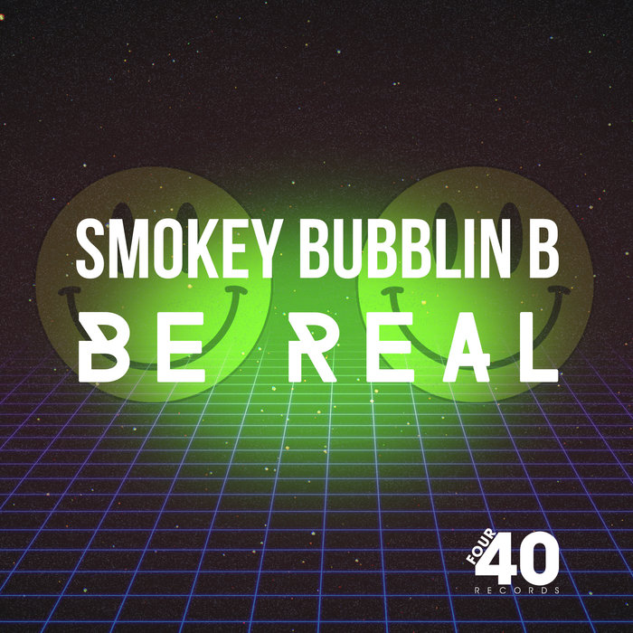 SMOKEY BUBBLIN' B - Be Real