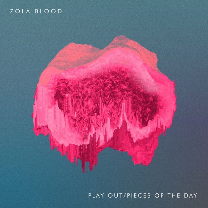 ZOLA BLOOD - Play Out/Pieces Of The Day