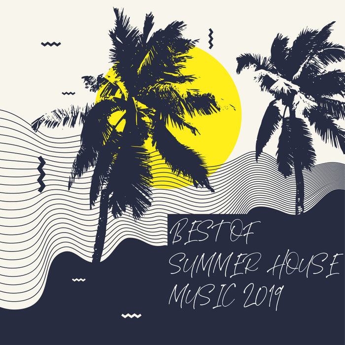 VARIOUS - Best Of Summer House Music 2019