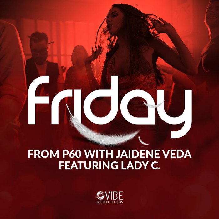 FROM P60/JAIDENE VEDA feat LADY C - Friday