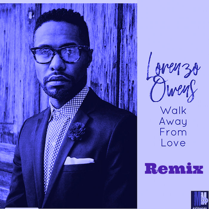 LORENZO OWENS - Walk Away From Love Remix