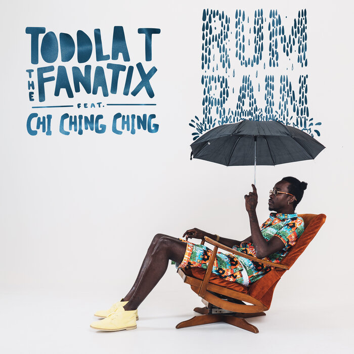 Toddla T/The Fanatix feat Chi Ching Ching - Rum Rain