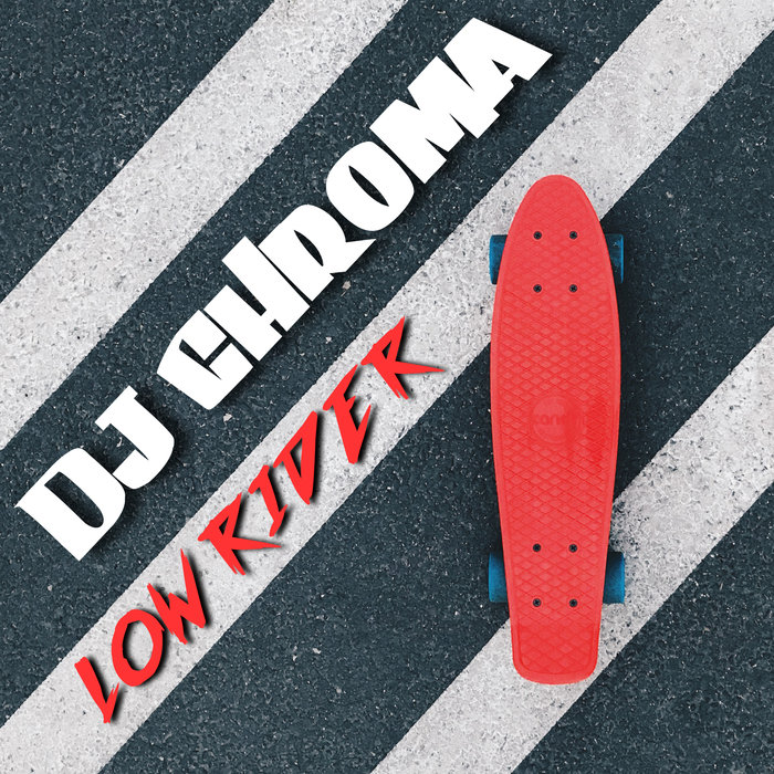 DJ CHROMA - Low Rider