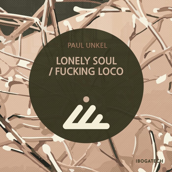 PAUL UNKEL - Lonely Soul/Fucking Loco