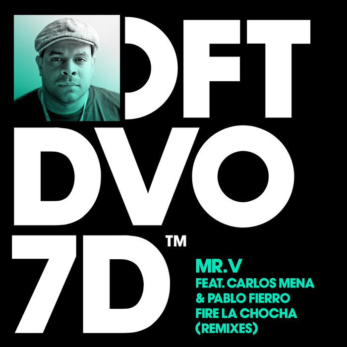 Mr V feat Carlos Mena/Pablo Fierro - Fire La Chocha (Remixes)