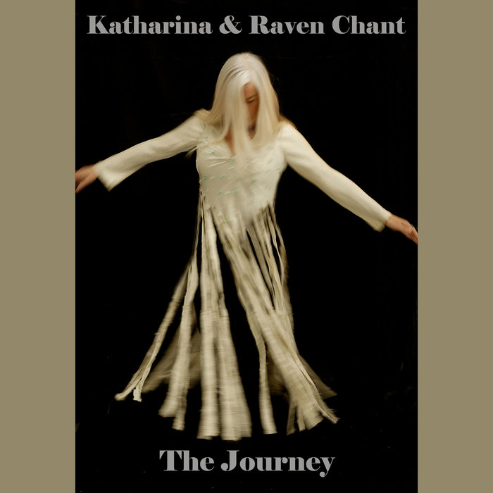 KATHARINA & RAVEN CHANT - The Journey