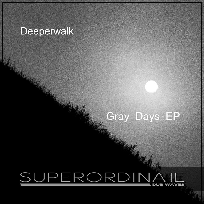 DEEPERWALK - Gray Days
