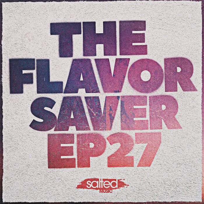 ADAM NYQUIST/JAY GECKO/LEE GARDNER/TOKITA/CRIS HERRERA/HOMERO ESPINOSA/TEDDY BLACK - The Flavor Saver EP 27