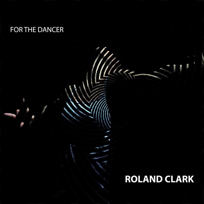 ROLAND CLARK - For The Dancer