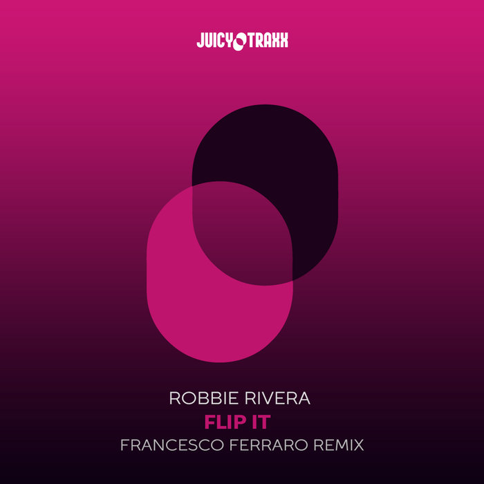 FRANCESCO FERRARO/ROBBIE RIVERA - Flip It