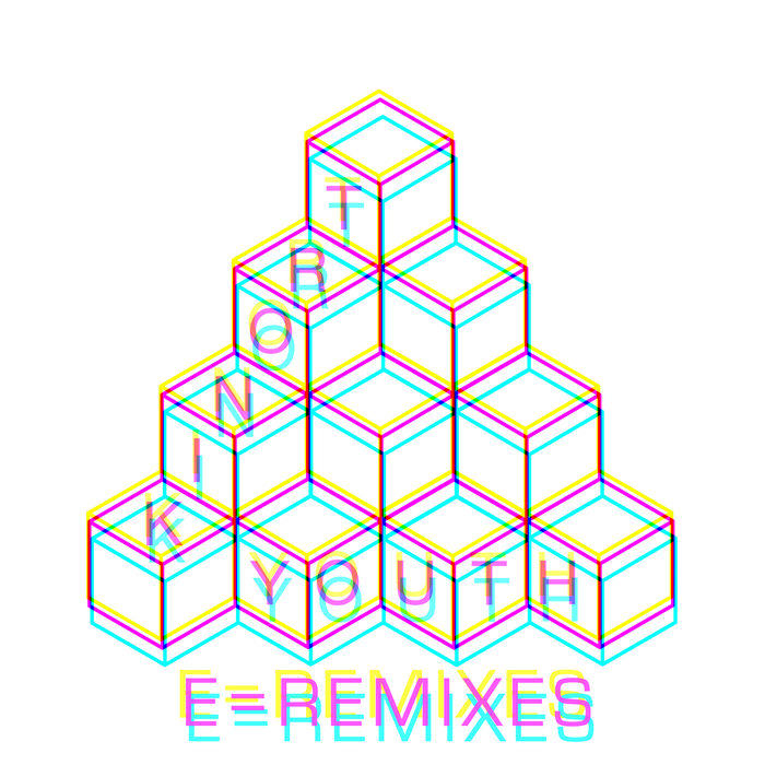 TRONIK YOUTH - E = Remixes