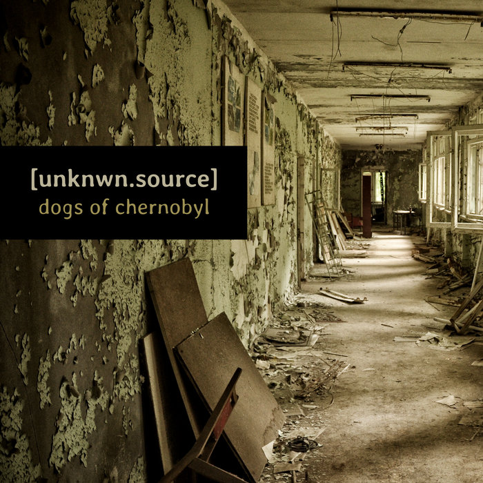 [UNKNWNSOURCE] - Dogs Of Chernobyl