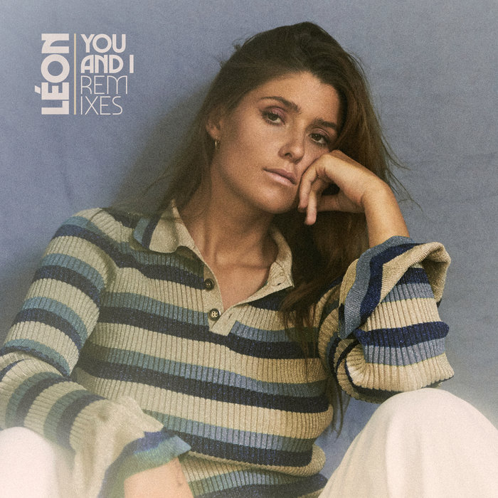 You & I (Remixes) By Leon On MP3, WAV, FLAC, AIFF & ALAC At Juno Download