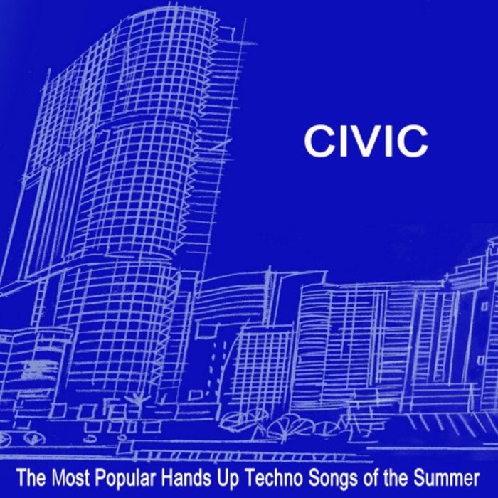 VARIOUS - Civic (The Most Popular Hands Up Techno Songs Of The Summer 2019) & DJ Mix