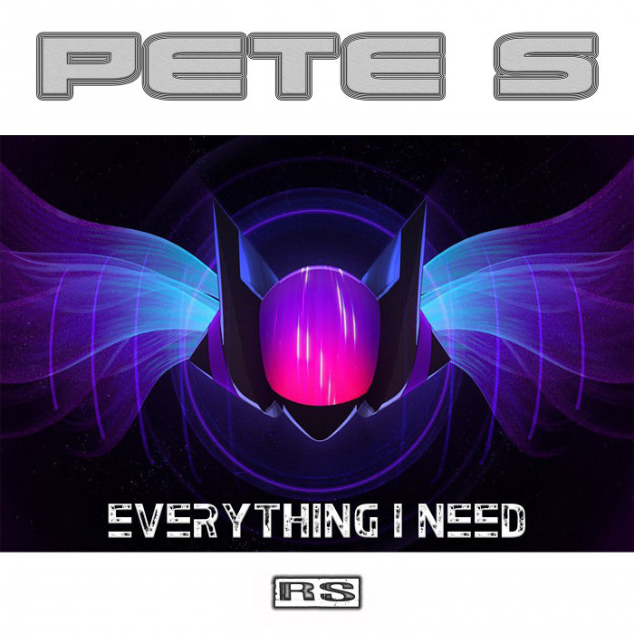 PETE S - Everything I Need