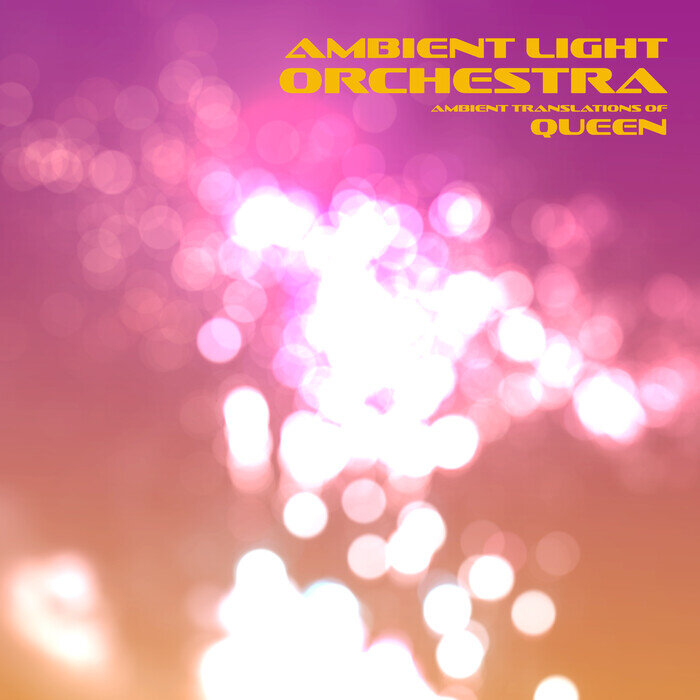 AMBIENT LIGHT ORCHESTRA - Ambient Translations Of Queen