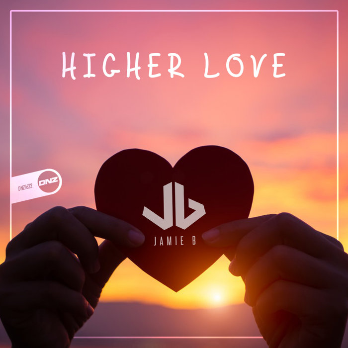 Higher Love By Jamie B On MP3, WAV, FLAC, AIFF & ALAC At Juno Download