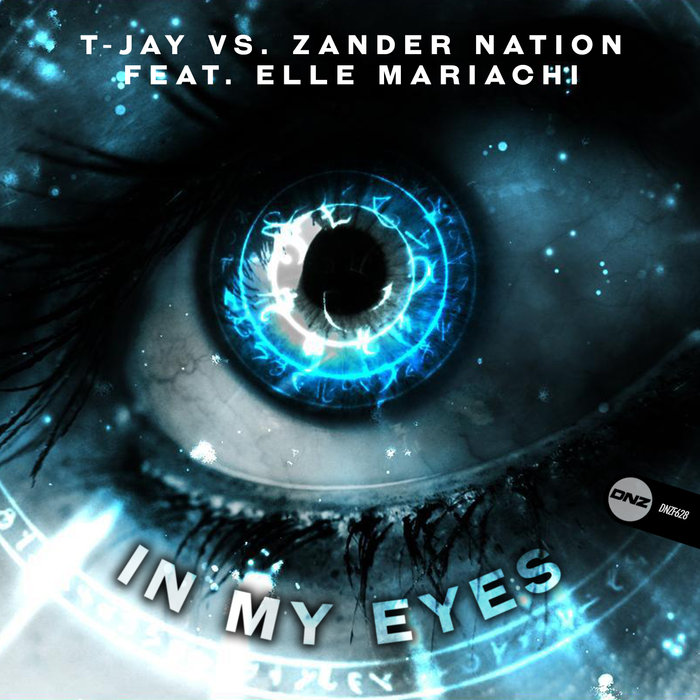 T-JAY vs ZANDER NATION feat ELLE MARIACHI - In My Eyes