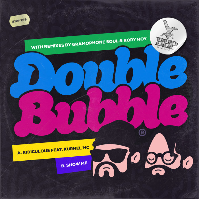 DOUBLE BUBBLE - Ridiculous & Show Me EP