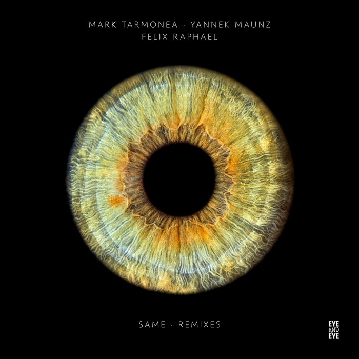 MARK TARMONEA/YANNEK MAUNZ/FELIX RAPHAEL - Same (Remixes)