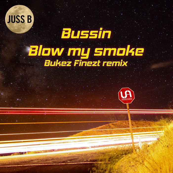JUSS B - Bussin/Blow My Smoke